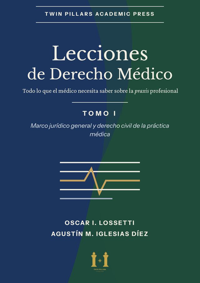 Tapa de Lecciones de Derecho Médico. Todo lo que el médico necesita saber sobre la praxis profesional. Tomo I: Marco jurídico general y derecho civil de la práctica médica, de Oscar Ignacio Lossetti y Agustín M. Iglesias Díez: fondo azul marino y verde separados por una diagonal curva, con un trazo dorado de electrocardiograma entre líneas horizontales.