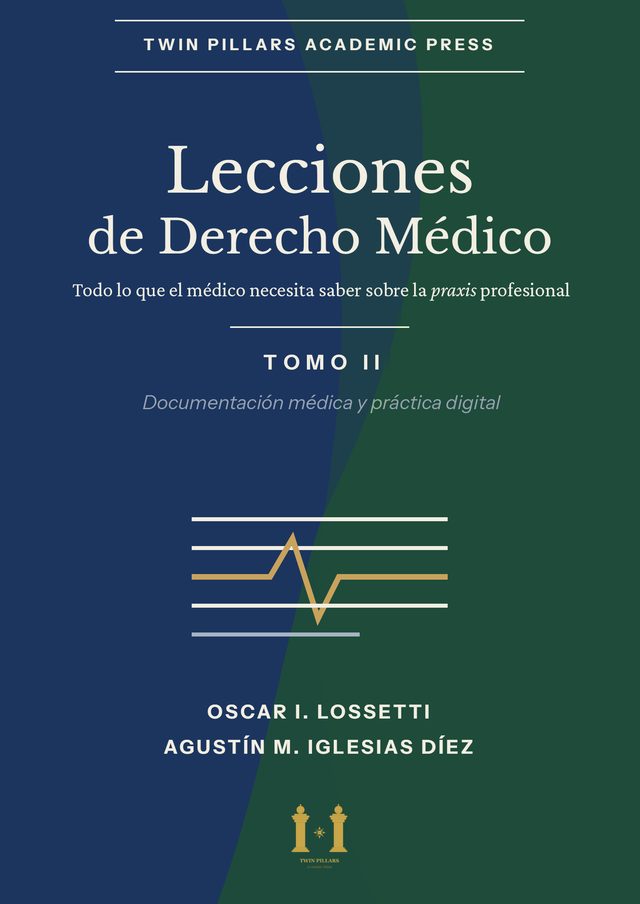 Tapa de Lecciones de Derecho Médico. Todo lo que el médico necesita saber sobre la praxis profesional. Tomo II: Documentación médica y práctica digital, de Oscar Ignacio Lossetti y Agustín M. Iglesias Díez: fondo azul marino y verde separados por una diagonal curva, con un trazo dorado de electrocardiograma entre líneas horizontales.