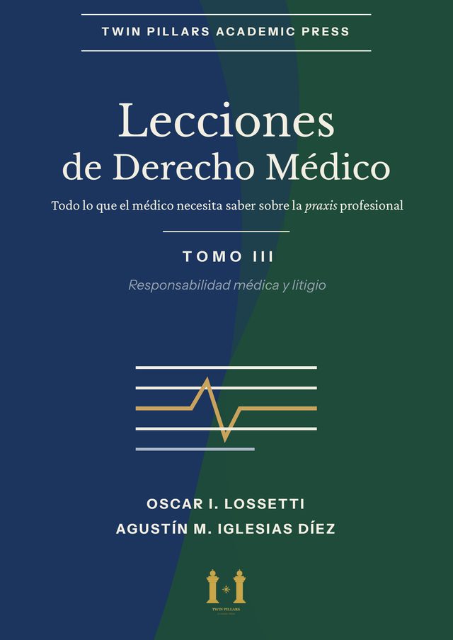 Tapa de Lecciones de Derecho Médico. Todo lo que el médico necesita saber sobre la praxis profesional. Tomo III: Responsabilidad médica y litigio, de Oscar Ignacio Lossetti y Agustín M. Iglesias Díez: fondo azul marino y verde separados por una diagonal curva, con un trazo dorado de electrocardiograma entre líneas horizontales.